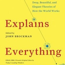 This Explains Everything: 192 Thinkers Each Select the Most Elegant Explanation of How the World Works | Brain Pickings