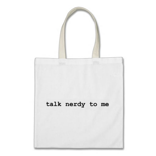talk nerdy to me bag from Zazzle.com