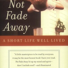 Not Fade Away: A Short Life Well Lived: Laurence Shames, Peter Barton: 9780060737313: Amazon.com: Books