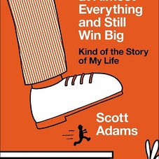 How to Fail at Almost Everything and Still Win Big: Kind of the Story of My Life: Scott Adams: 9781591847748: Amazon.com: Books