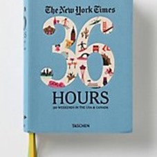 The New York Times 36 Hours: 150 Weekends In The USA and Canada - Anthropologie.com