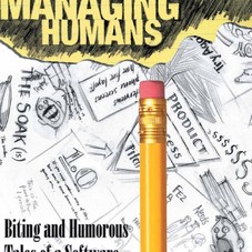 Managing Humans: Biting and Humorous Tales of a Software Engineering Manager: Michael Lopp: 9781430243144: Amazon.com: Books