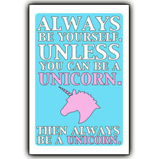 The Burlap Bag — Always be yourself. Unless you can be a unicorn. Then always be a unicorn. - 12x18 print