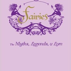 Amazon.com: Fairies: The Myths, Legends, & Lore eBook: Skye Alexander: Books