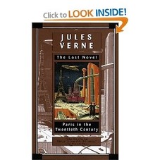 Paris in the Twentieth Century: Jules Verne, The Lost Novel (9780345420398): Jules Verne