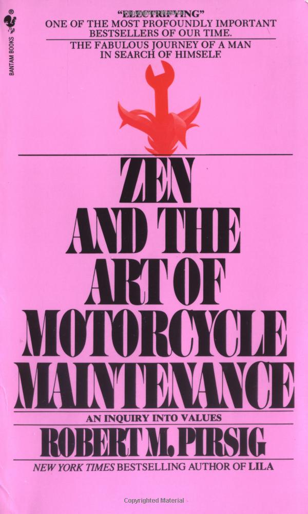 Zen and the Art of Motorcycle Maintenance An Inquiry Into Values