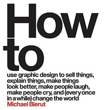 How to: Michael Bierut: 9780062413901: Amazon.com: Books