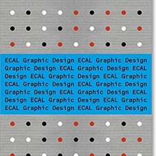 ECAL Graphic Design: Angelo Benedetto, Lionel Bovier, Vincent Devaud, Gilles Gavillet: 9783037644553: Amazon.com: Books