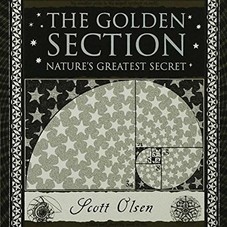 The Golden Section: Nature's Greatest Secret (Wooden Books): Scott Olsen, Scott Olson: 9780802715395: Amazon.com: Books