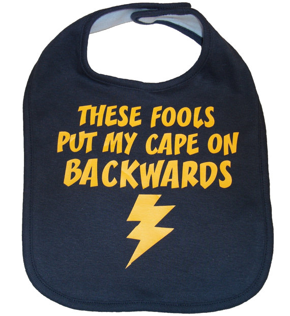 These fools put my cape on backwards baby bib by meandmy3boys