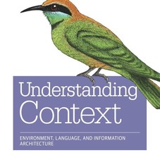 Understanding Context: Environment, Language, and Information Architecture: Andrew Hinton: 9781449323172: Amazon.com: Books